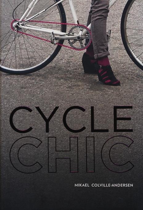 Cycle chic. Pedalando con stile - Mikael Colville-Andersen - 2