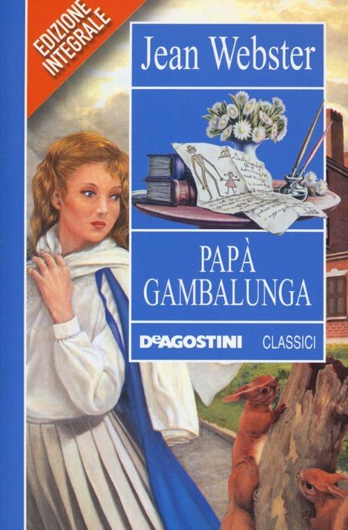 Papà Gambalunga. Ediz. integrale - Jean Webster - copertina