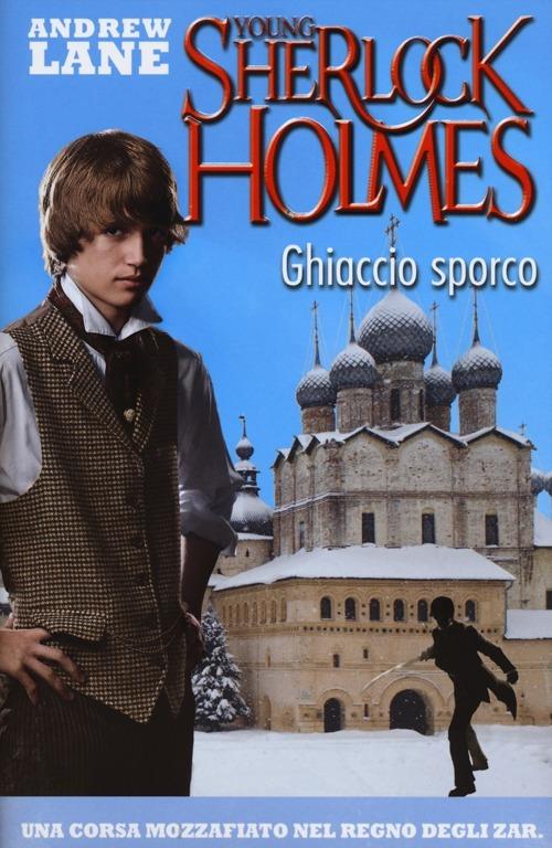 Ghiaccio sporco. Young Sherlock Holmes - Andrew Lane - copertina