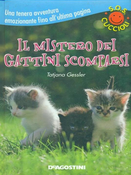 Il mistero dei gattini scomparsi. S.O.S. cuccioli - Tatjana Gessler - 2
