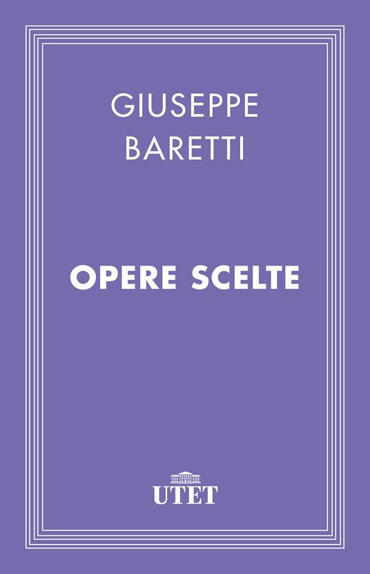 Opere scelte - Giuseppe Baretti,Bruno Maier - ebook