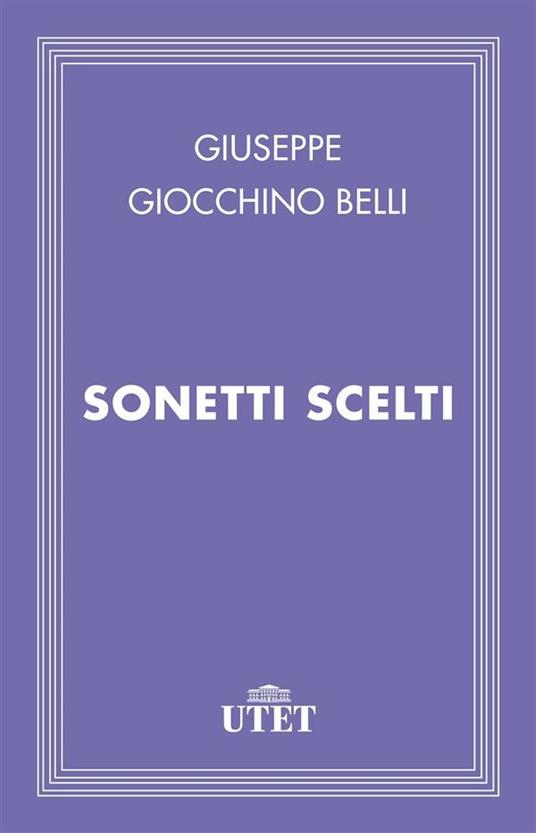 Sonetti scelti - Gioachino Belli,Piero Gallardo - ebook