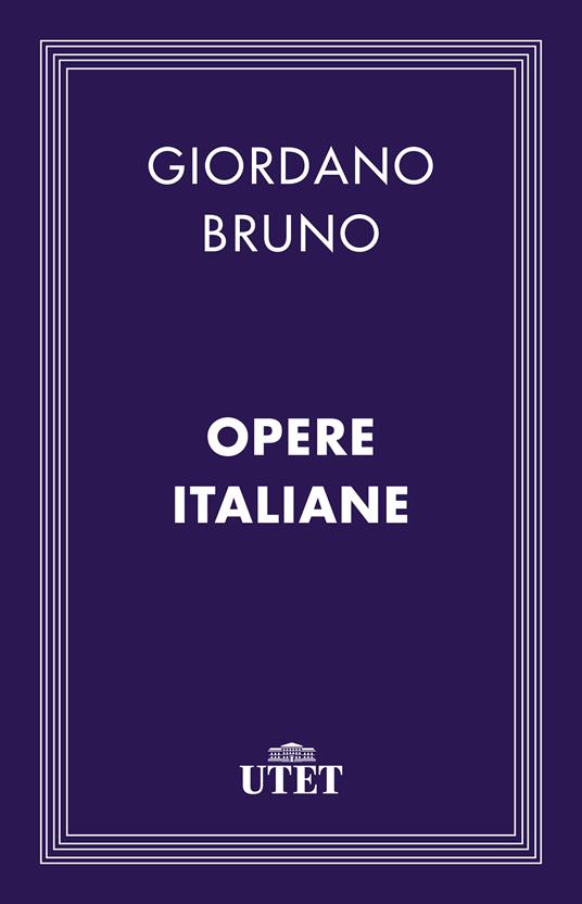 Opere italiane - Giordano Bruno - ebook