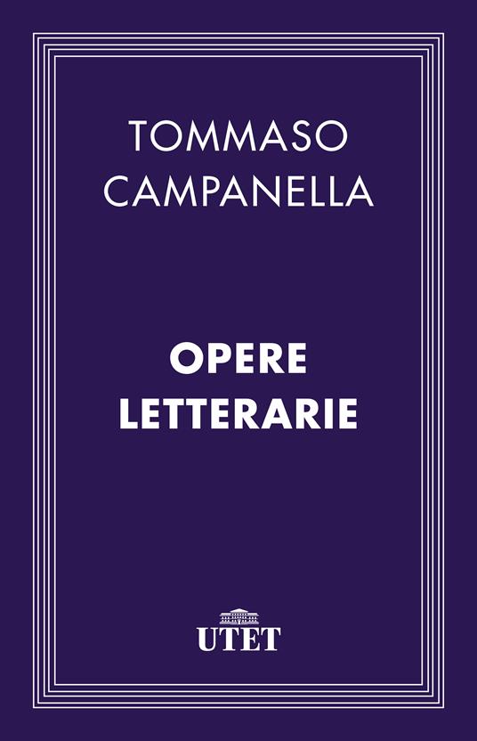 Opere letterarie - Tommaso Campanella,L. Bolzoni - ebook