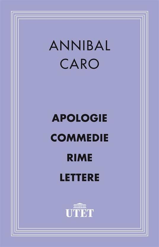 Apologia-Commedie-Rime-Lettere - Annibal Caro - ebook