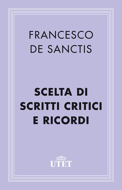 Scelta di scritti critici e Ricordi - Francesco De Sanctis,Gianfranco Contini - ebook