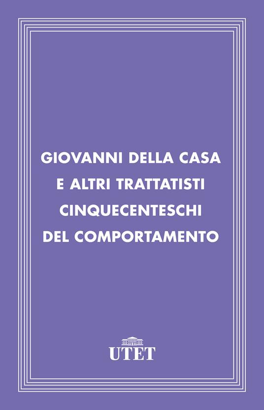Giovanni della Casa e altri trattatisti cinquecenteschi del comportamento - AA.VV. - ebook