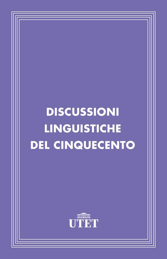 Discussioni linguistiche del Cinquecento - Mario Pozzi - ebook