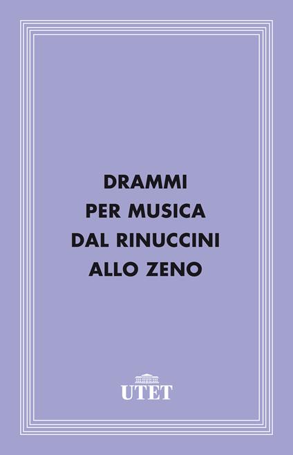 Drammi per musica dal Rinuccini allo Zeno - AA.VV. - ebook