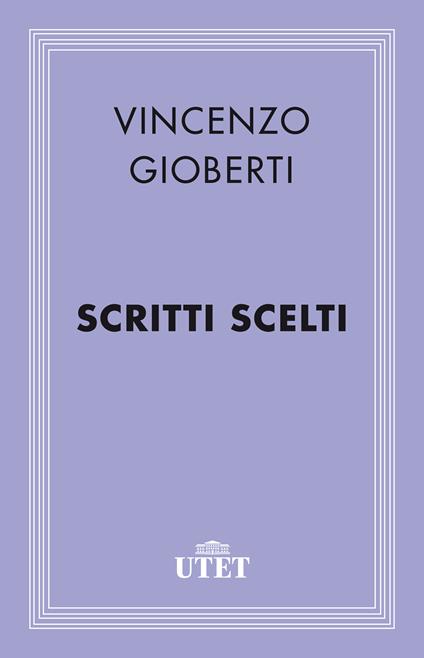 Scritti scelti - Vincenzo Gioberti,Giorgio De Rienzo - ebook