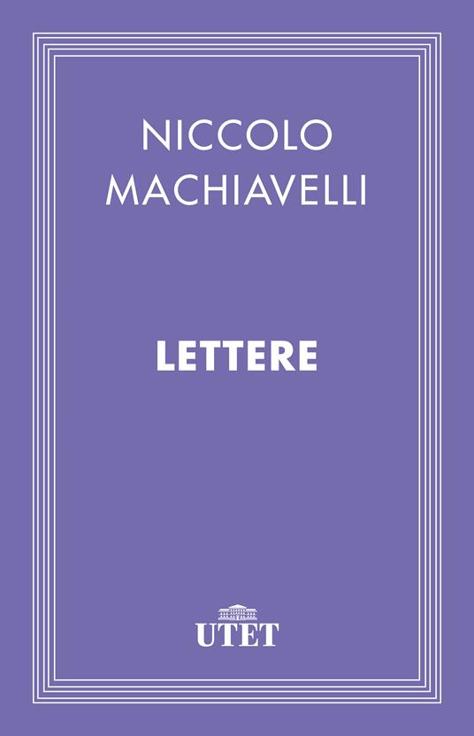Lettere - Niccolò Machiavelli,Franco Gaeta - ebook