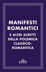 Manifesti romantici e altri scritti della polemica classico-romantica