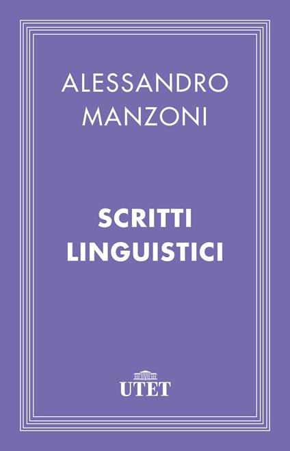 Scritti linguistici - Alessandro Manzoni,Maurizio Vitale - ebook