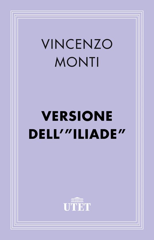 L' iliade - Omero,Vincenzo Monti - ebook