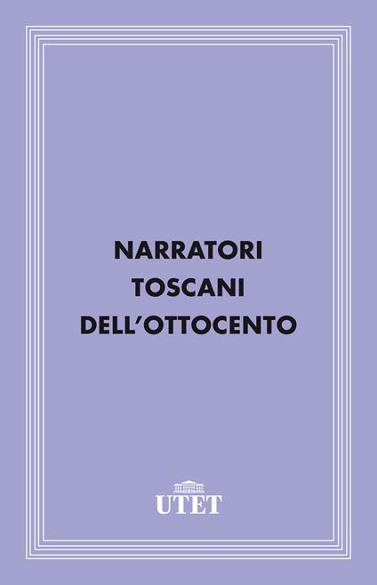 Narratori toscani dell'Ottocento - Giorgio De Rienzo - ebook