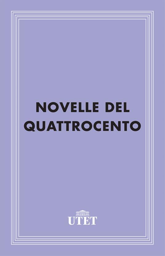 Novelle del Quattrocento - Maria Luisa Doglio,Giuseppe Guido Ferrero - ebook