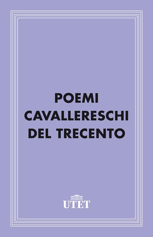 Poemi cavallereschi del Trecento - Giuseppe Guido Ferrero - ebook