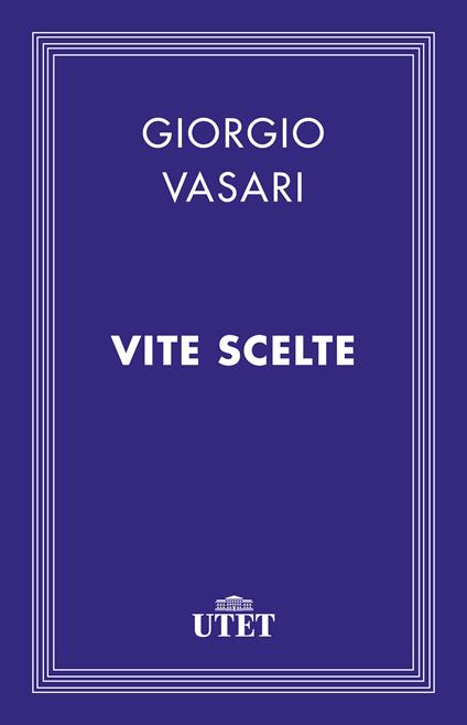 Vite scelte - Giorgio Vasari,Anna Maria Brizio - ebook