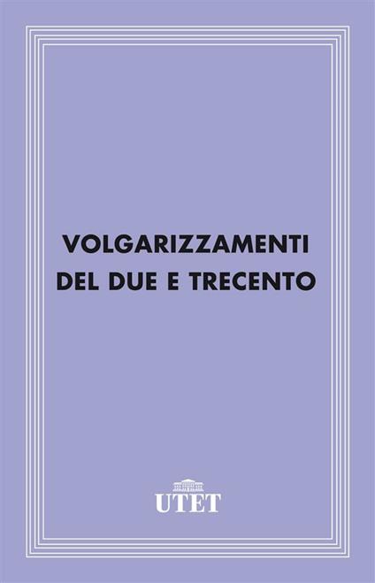 Volgarizzamenti del Due e Trecento - Cesare Segre - ebook