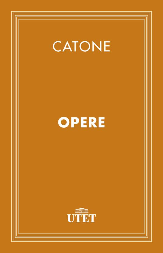 Opere - Marco Porcio Catone - ebook