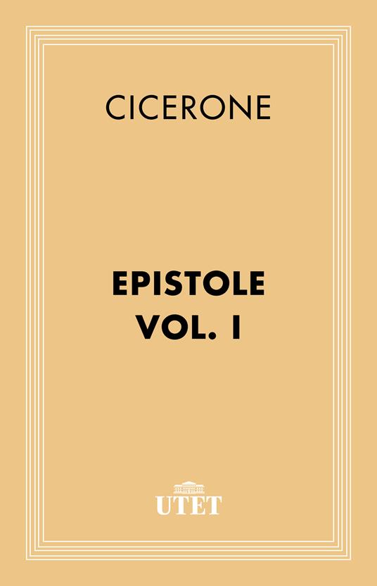 Epistole. Vol. 1 - Marco Tullio Cicerone,Carlo Di Spigno - ebook