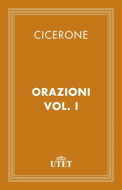 Le orazioni. Vol. 1 - Marco Tullio Cicerone,Giovanni Bellardi - ebook
