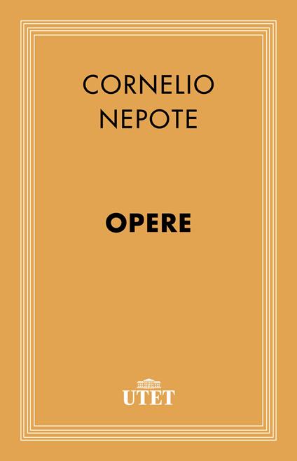 Opere - Cornelio Nepote,Leopoldo Agnes - ebook