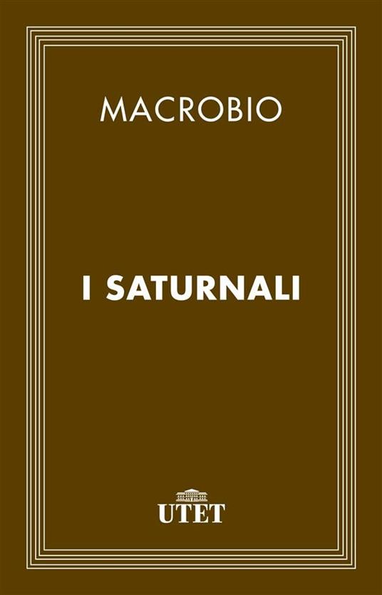 I saturnali - Teodosio Macrobio,N. Marinone - ebook