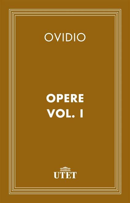 Opere. Vol. 1 - P. Nasone Ovidio,Adriana Della Casa - ebook