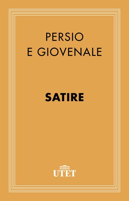Satire - Decimo Giunio Giovenale,Aulo Flacco Persio,Lucia Di Salvo,Paolo Frassinetti - ebook