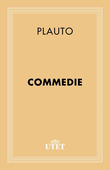 Commedie - T. Maccio Plauto,Giuseppe Augello - ebook
