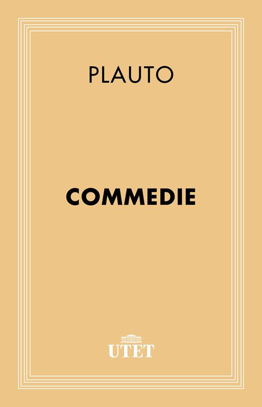 Commedie - T. Maccio Plauto,Giuseppe Augello - ebook