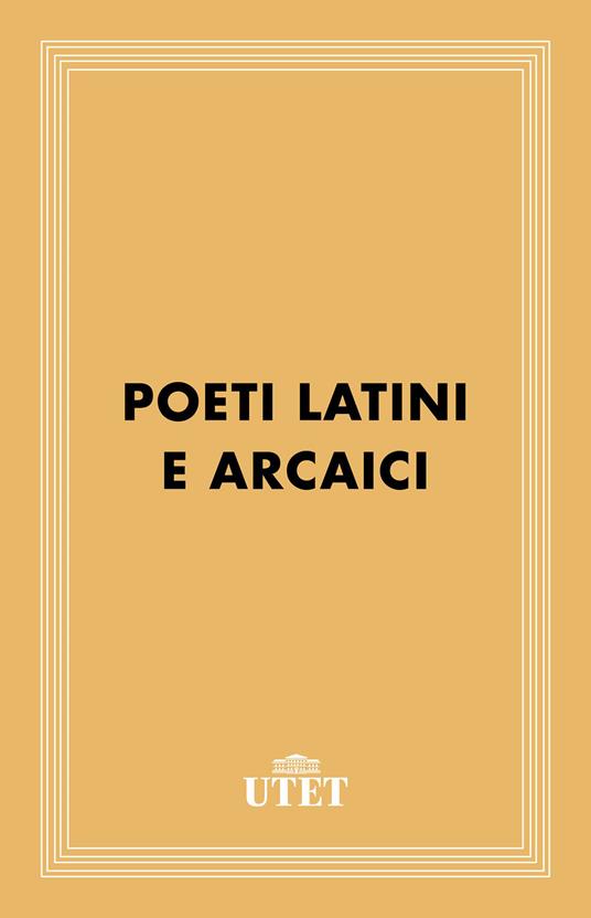 Poeti latini arcaici - Antonio Traglia - ebook