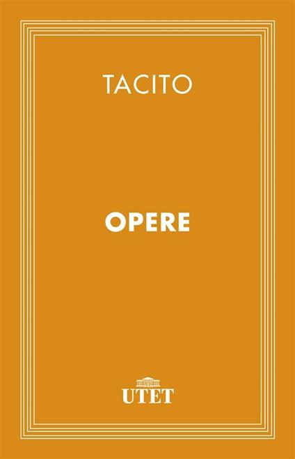 Opere - Publio Cornelio Tacito,Azelia Arici - ebook