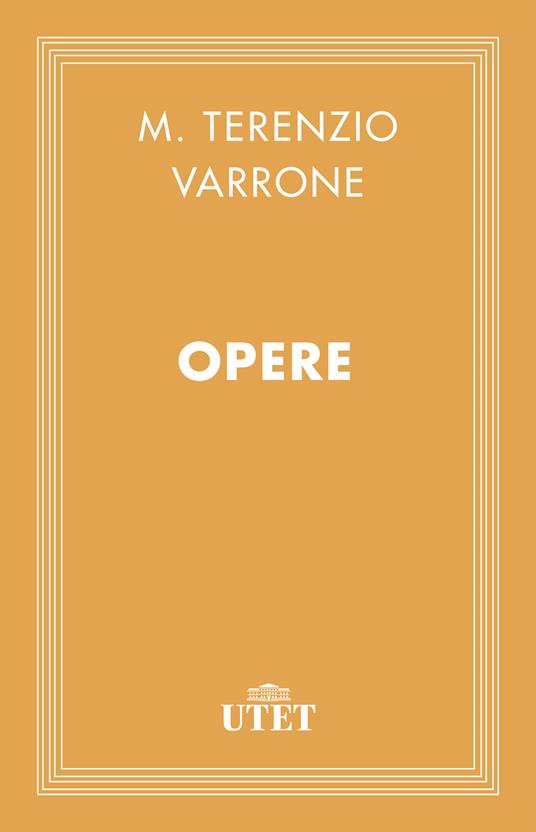 Opere - Marco Terenzio Varrone,Antonio Traglia - ebook