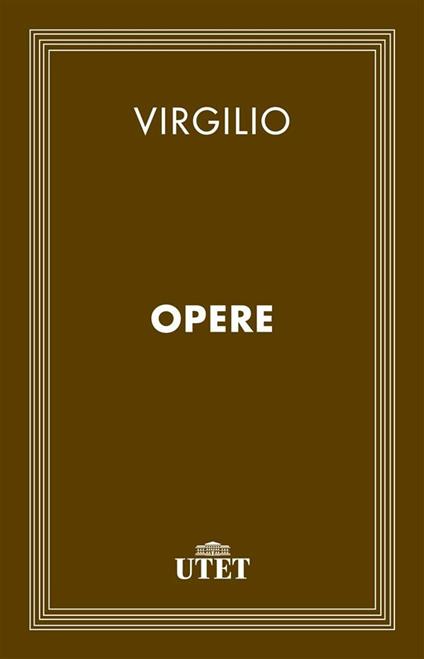 Opere - Publio Virgilio Marone,Carlo Carena - ebook