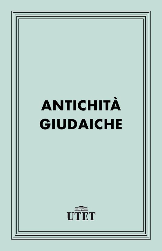 Antichità giudaiche - Giuseppe Flavio,Luigi Moraldi - ebook