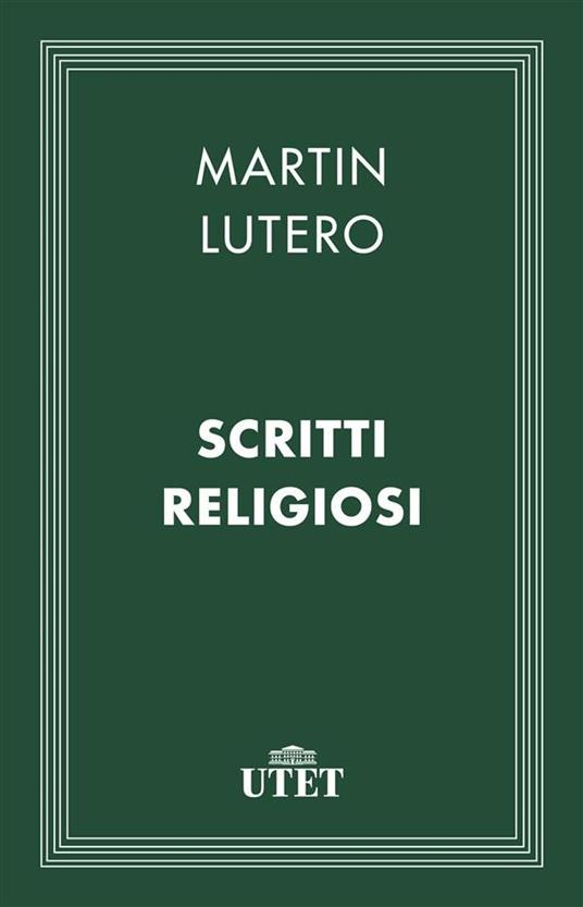 Scritti religiosi - Martin Lutero,Valdo Vinay - ebook