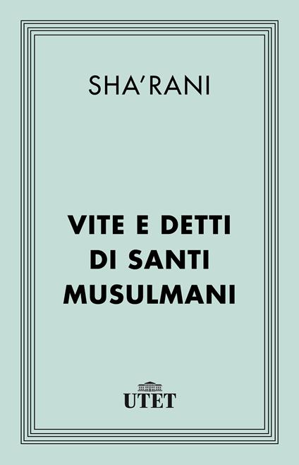 Vite e detti di santi musulmani - Sha'rani,Virginia Vacca - ebook