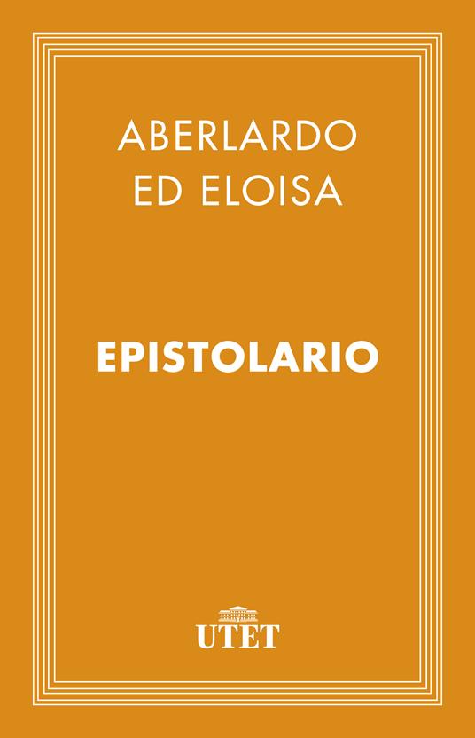 Abelardo ed Eloisa. Epistolario - Pietro Abelardo,Ileana Pagani - ebook