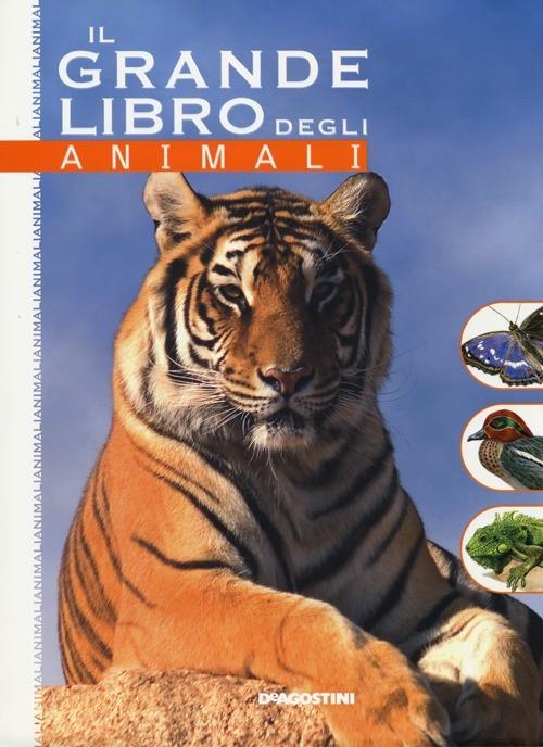 Il grande libro degli animali. Ediz. illustrata - Libro - De