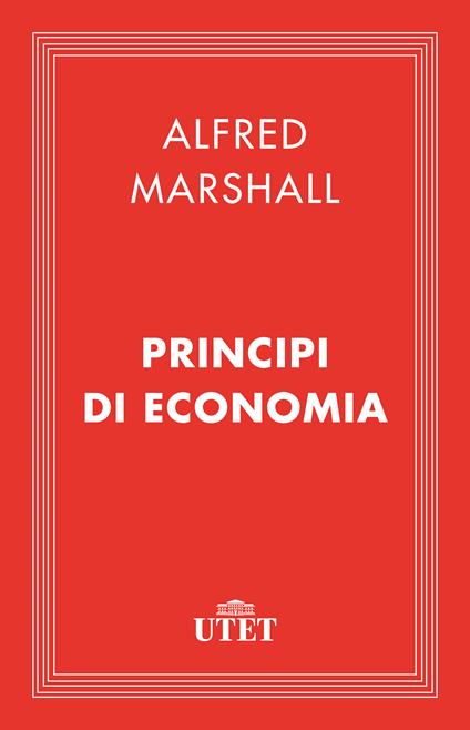 Principi di economia - Alfred Marshall,Alberto Campolongo - ebook