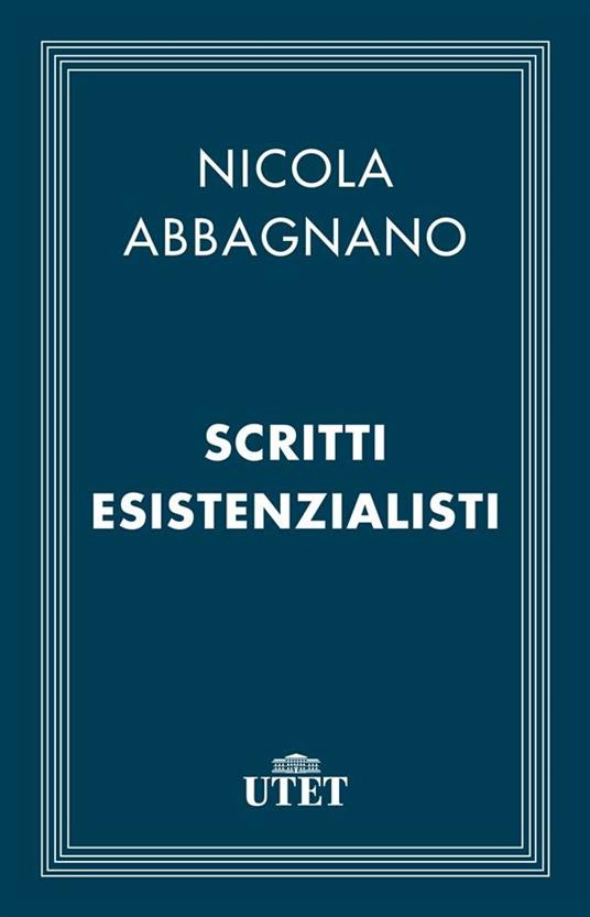 Scritti esistenzialisti - Nicola Abbagnano,Bruno Maiorca - ebook