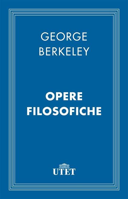 Opere filosofiche - George Berkeley,Silvia Parigi - ebook