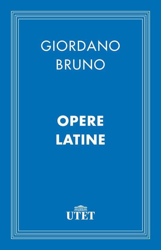 Opere latine - Giordano Bruno - ebook