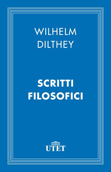 Scritti filosofici (1905-1911) - Wilhelm Dilthey,Pietro Rossi - ebook