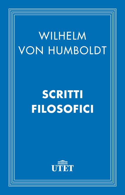 Scritti filosofici. Ediz. critica - Wilhelm von Humboldt - ebook