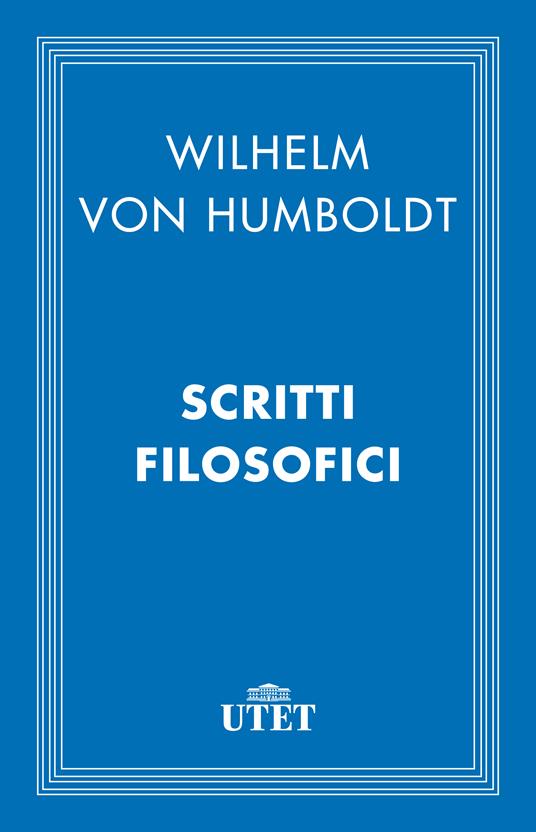 Scritti filosofici. Ediz. critica - Wilhelm von Humboldt - ebook