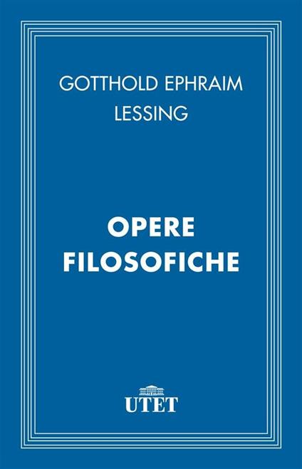 Opere filosofiche - Gotthold Ephraim Lessing - ebook