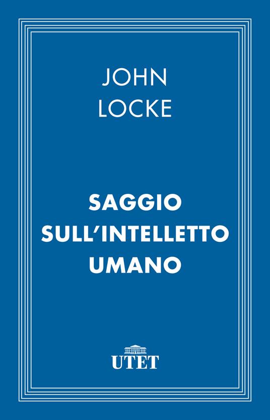 Saggio sull'intelletto umano - John Locke,Nicola Abbagnano - ebook